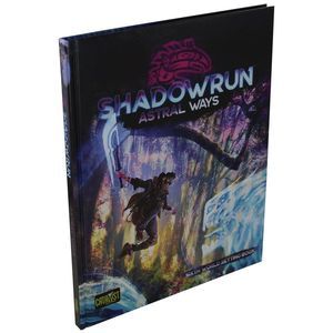 Shadowrun: Astral Ways (Sixth World Setting Book)